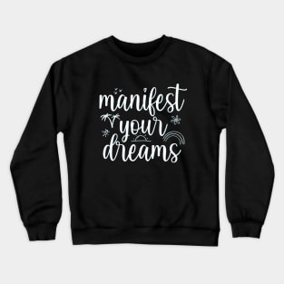 Manifest your Dreams Motivational And Inspirational Quotes Crewneck Sweatshirt